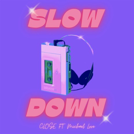 Slow Down ft. Michael Love