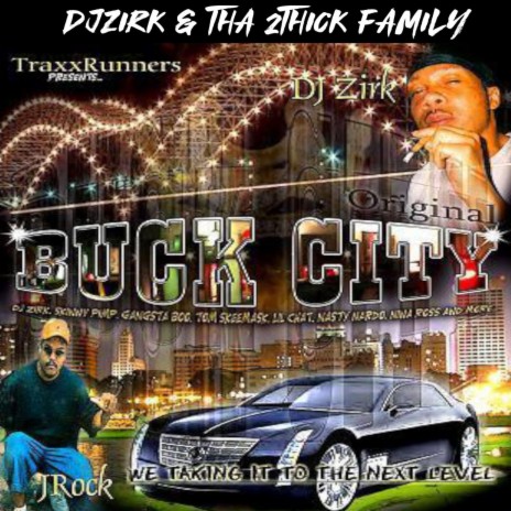 Download Dj. Zirk & Tha 2thick Family album songs: Buck City