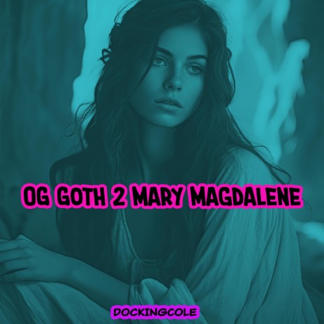 OG Goth 2 Mary Magdalene | Boomplay Music