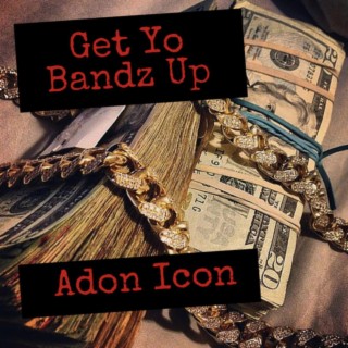 Get Yo Bandz Up