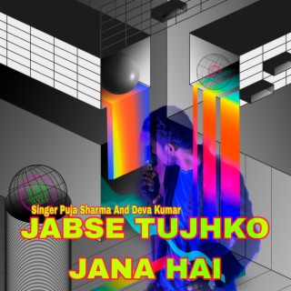 Jabse Tujhko Jana Hai