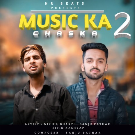 Music Ka Chaska 2 ft. Ritik Kashyap & Sanju Pathak | Boomplay Music