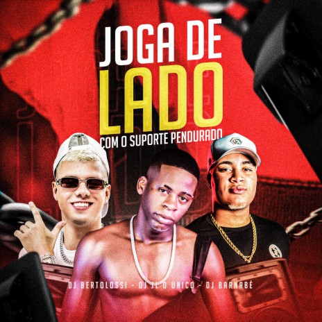 Joga de Lado Com o Suporte Pendurado ft. Dj JL o Único & Dj Barnabé | Boomplay Music