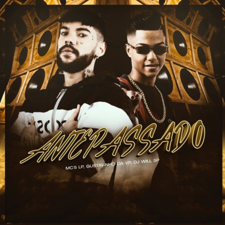 Antepassado ft. DJ Will SP & MC Gustavinho da VP | Boomplay Music