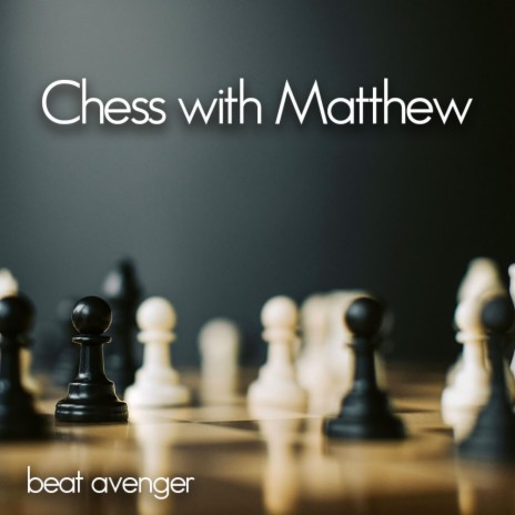Chess with Matthew