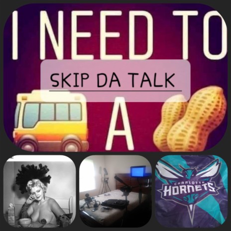 Skip Da Talk | Boomplay Music