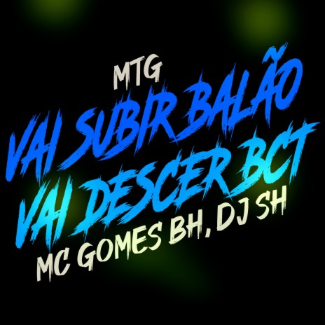 MTG Vai Subir Balão Vai Descer Bct ft. DJ SH | Boomplay Music