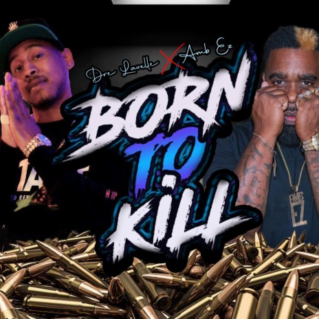 Born to Kill ft. Dre Lavelle | Boomplay Music
