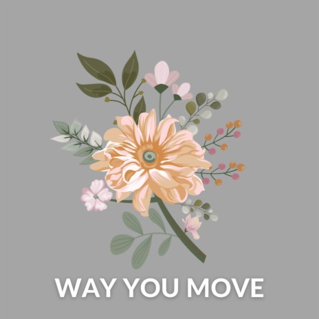 Way You Move | Boomplay Music