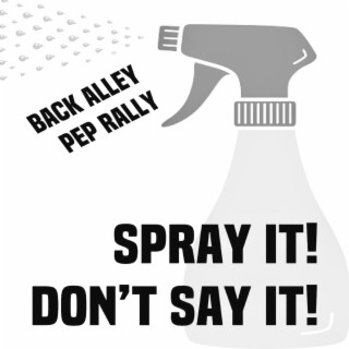 Spray It! Don't Say It!