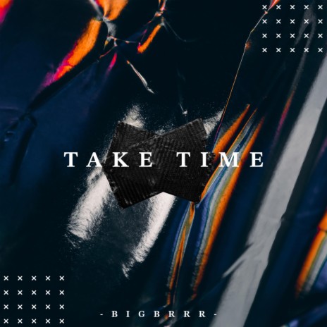 Take Time | Boomplay Music