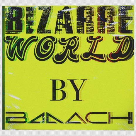 Bizarre world by