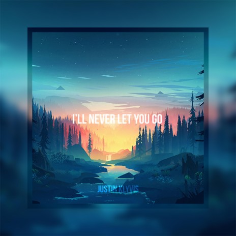 I'll Never Let You Go | Boomplay Music