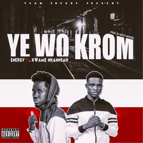 Ye wo krom ft. Kwame Nkansah | Boomplay Music