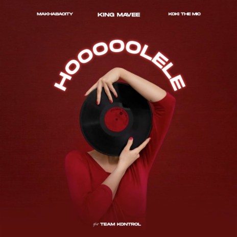 Hooooolele ft. MakhabaCity, Koki The Mic & Team Kontrol | Boomplay Music