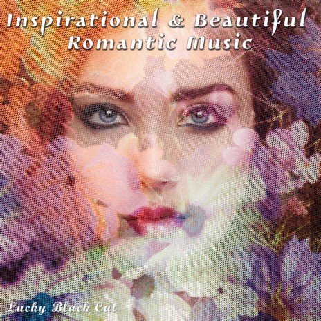 Inspirational & Beautiful Romantic Music