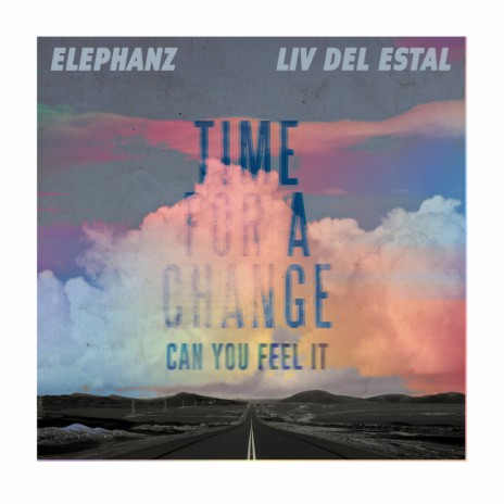 Time for a change (Can you feel it) ft. Liv Del Estal | Boomplay Music