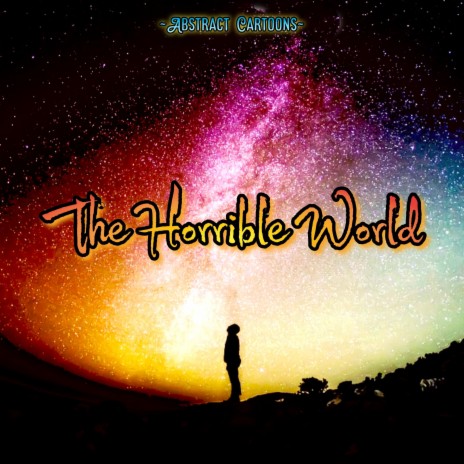 The Horrible World | Boomplay Music