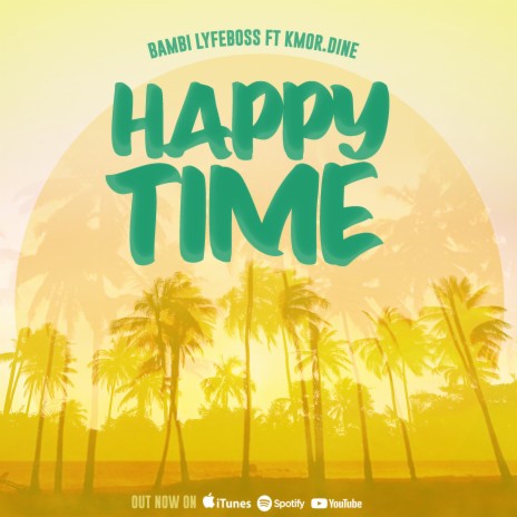 Happy Time ft. Kmor.dine | Boomplay Music