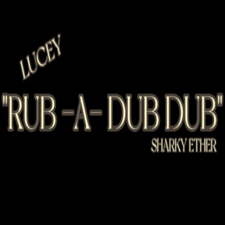 RUB A DUB DUB ft. Sharky Ether | Boomplay Music