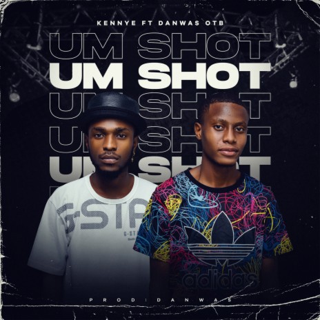 Um Shot ft. DANWAS OTK | Boomplay Music