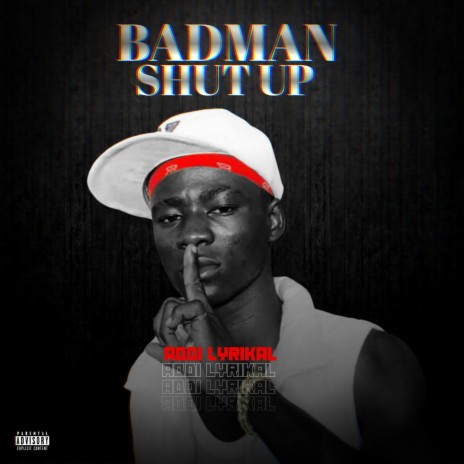 Badman shut up | Boomplay Music