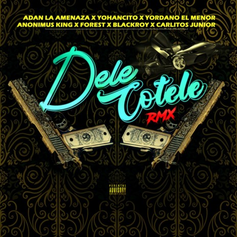 Dele Cotele (Remix) ft. Yordano El Menor, Yohancito, Anonimus King, Carlitos Junior & Forest | Boomplay Music