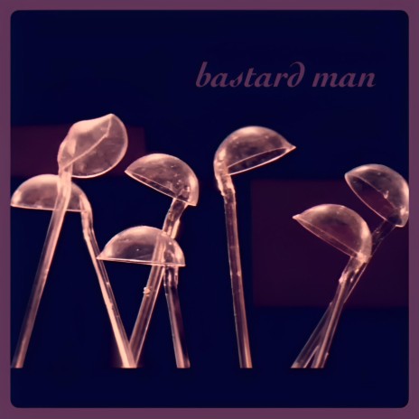 bastard man | Boomplay Music