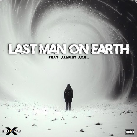 Last Man On Earth ft. Almost Axel | Boomplay Music