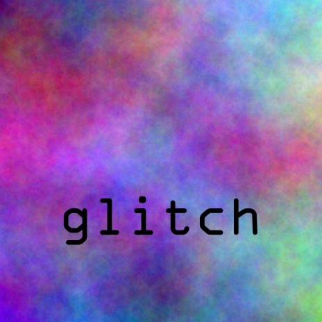 Glitch | Boomplay Music