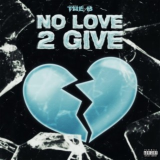 No Love 2 Give