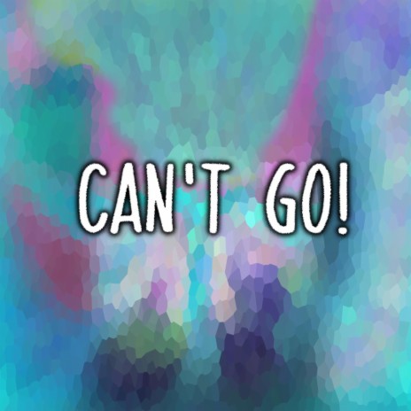 can't go! ft. Young Esosa