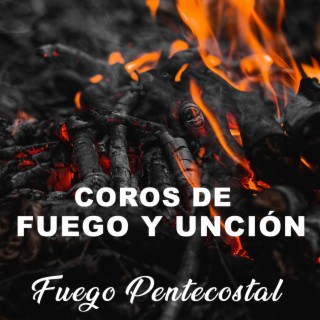 Coros De Fuego Y Unción