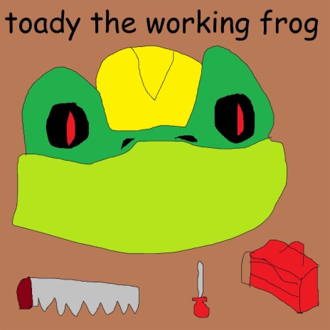 toady the working frog | Boomplay Music