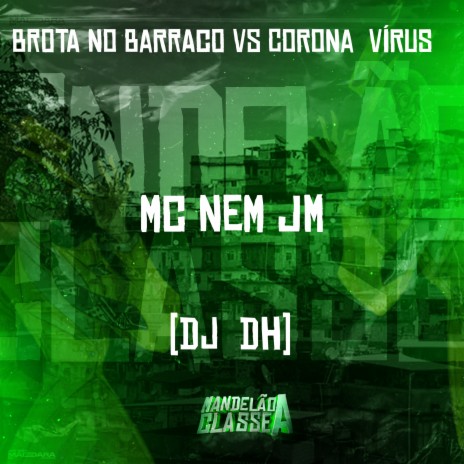 Brota no Barraco Vs Coronavírus ft. DJ DH | Boomplay Music