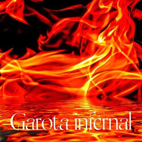 Garota Infernal | Boomplay Music