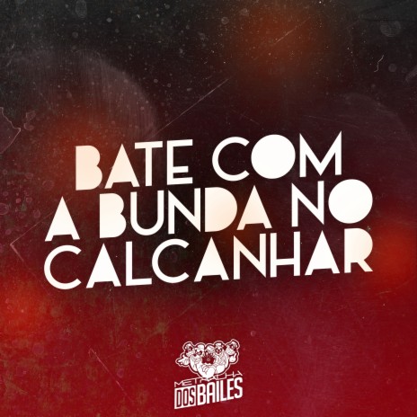 Bate Com a Bunda no Calcanhar ft. DJ MANO LOST | Boomplay Music