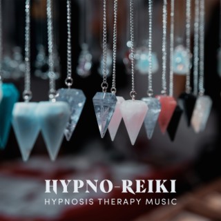 Hypno-Reiki: Hypntherapy Music to Create a Deep State of Relaxation & Healing, Hypnotic Therapy Music with Nature Sounds, Dreamy Journey, Heavenly Ambience Music