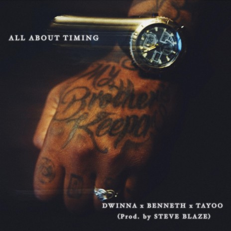 All About Timing ft. Benneth, Tayoo & Steve Blaze | Boomplay Music