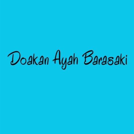 Doakan Ayah Barasaki | Boomplay Music