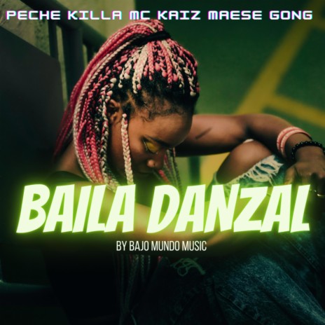 BAILA DANZAL ft. MAESE GONG & PECHE KILLA | Boomplay Music