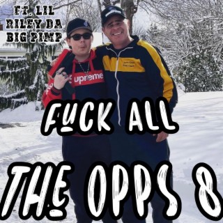 Fuck All The Opps 8