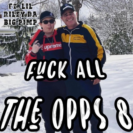 Fuck All The Opps 8 ft. Lil Riley Da Big Pimp