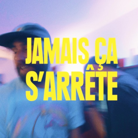 Jamais ça s'arrête | Boomplay Music