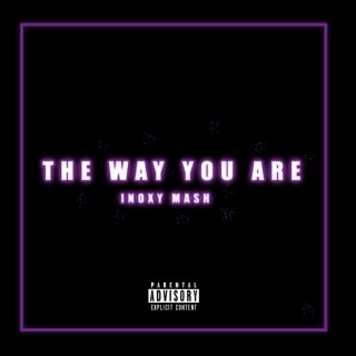 The way you are