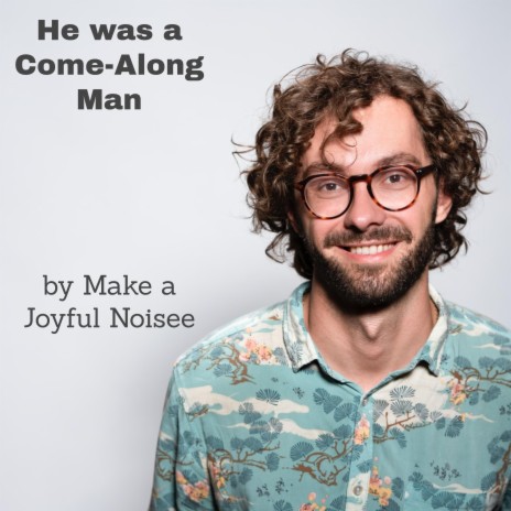 He was a Come-Along Man