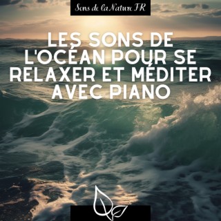 Les sons de l'océan pour se relaxer et méditer avec piano