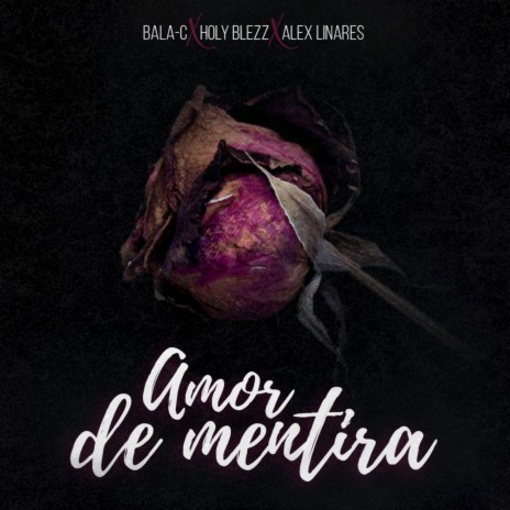 Amor De Mentira ft. Holy Blezz & Alex Linares