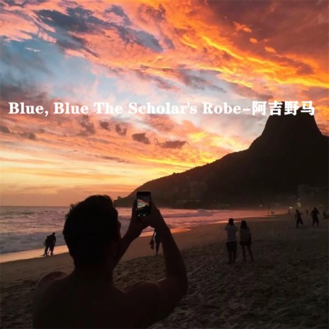 Blue, Blue The Scholar's Robe | Boomplay Music