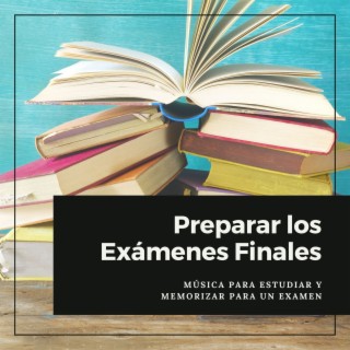 Preparar los Exámenes Finales: Música para Estudiar y Memorizar para un Examen